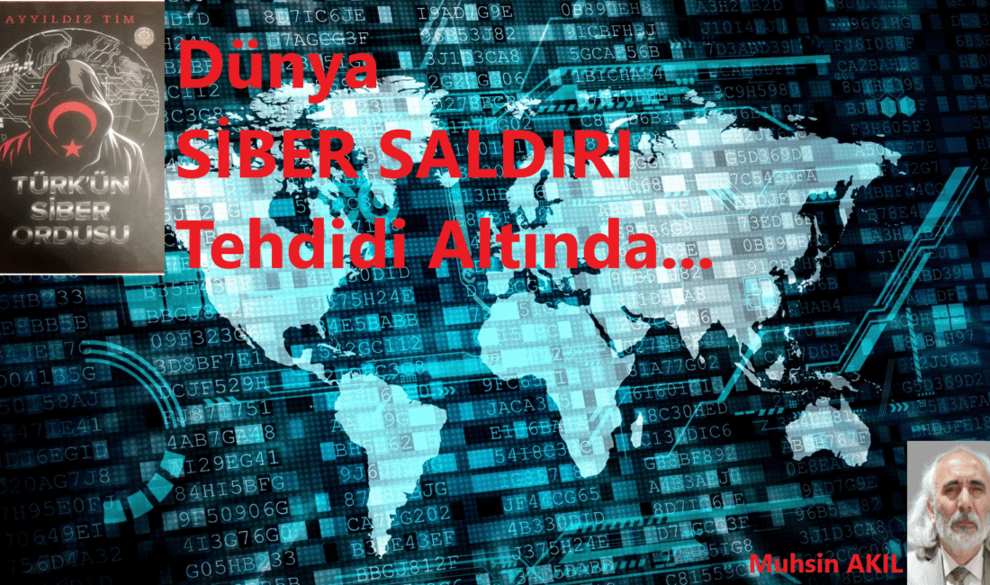 Dünya SİBER SALDIRI Tehdidi