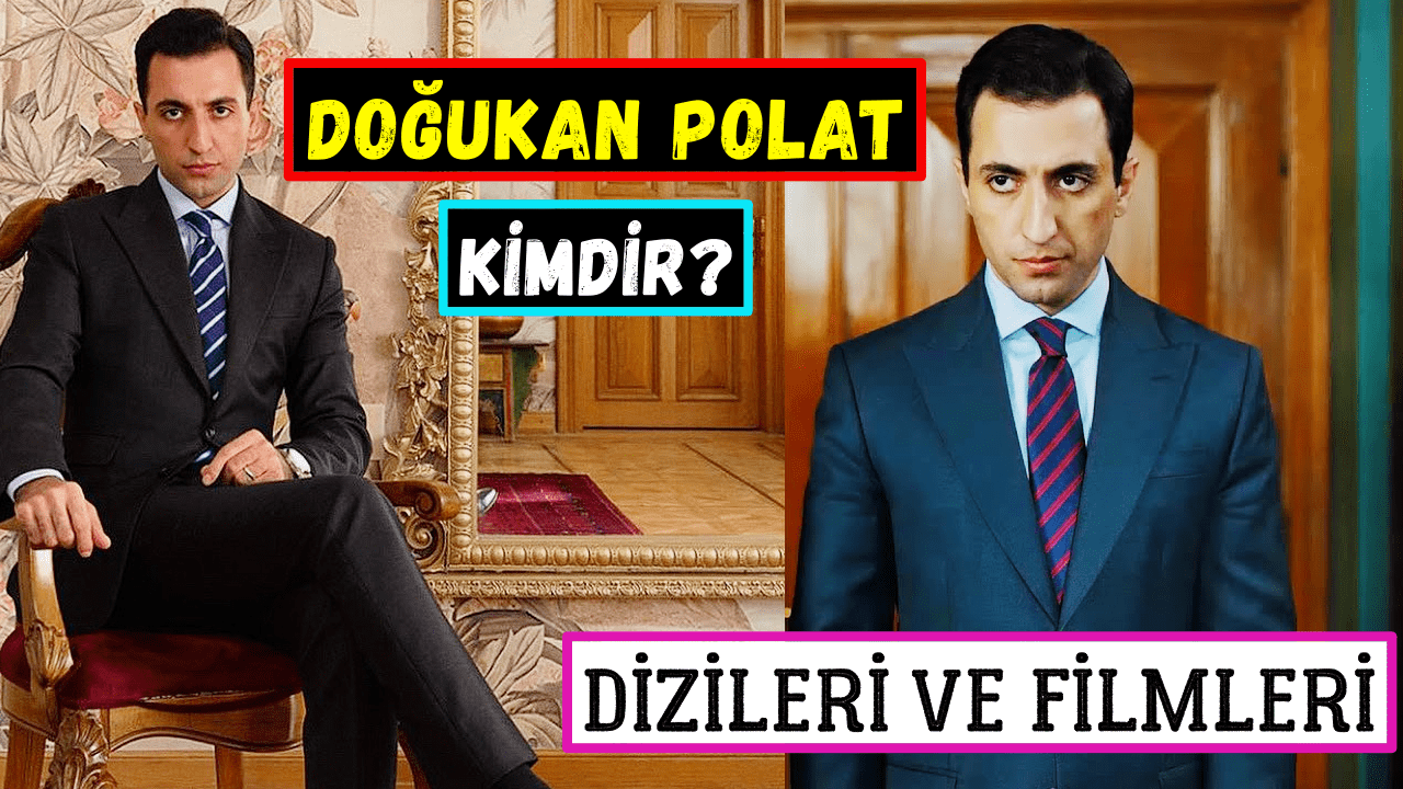 Doğukan Polat Kimdir? Oynadığı Dizileri Ve Filmleri – Yalı Çapkını Fuat Kim?