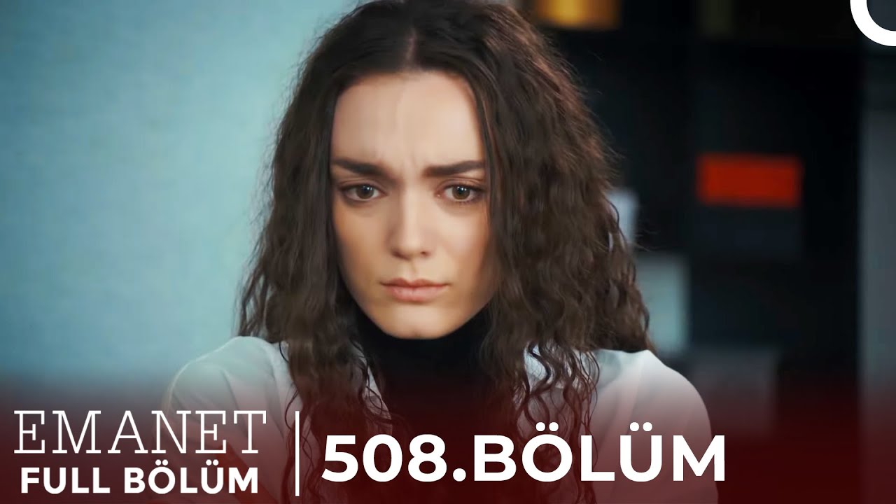 Emanet Son Bölüm İzle! Emanet Dizisi 509 Bölüm Fragmanı İzle