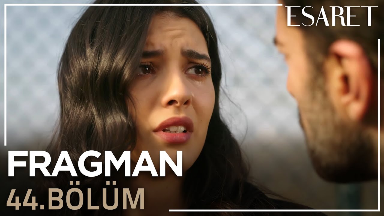 Esaret 44 Bölüm Fragmanı Son Bölüm İzle 43 Bölüm İzle Son Bölüm Fragman