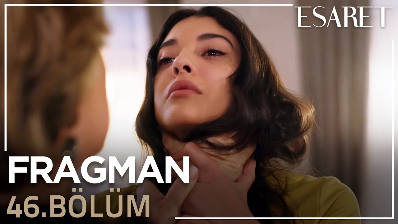 Esaret 46 Bölüm Fragmanı Son Bölüm İzle 45 Bölüm İzle Son Bölüm Fragman