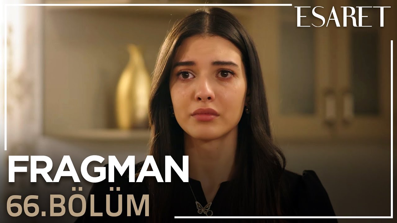 Esaret 66. Bölüm Fragmanı! Esaret 65. Bölüm Full İzle Son Bölüm Kanal 7