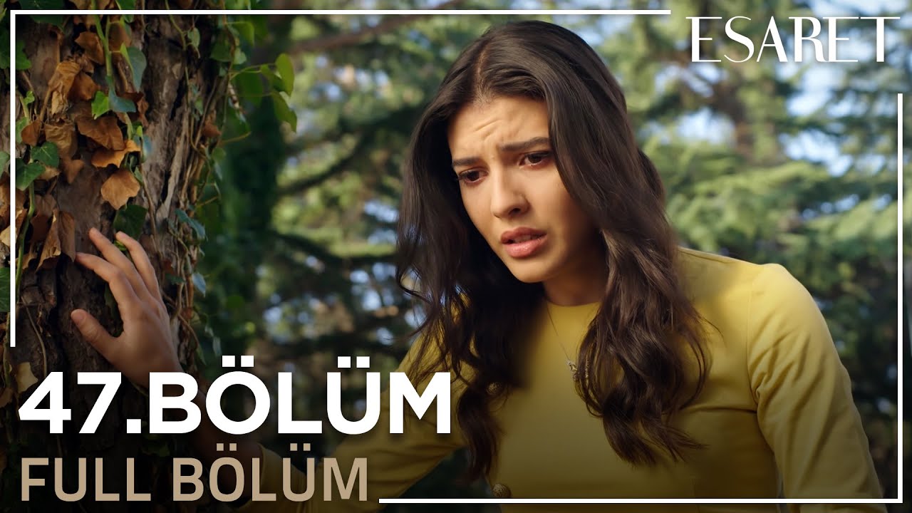 Esaret Son Bölüm İzle! 47 Bölüm İzle – Esaret Yeni Bölüm Fragmanı – 48 Bölüm Fragman