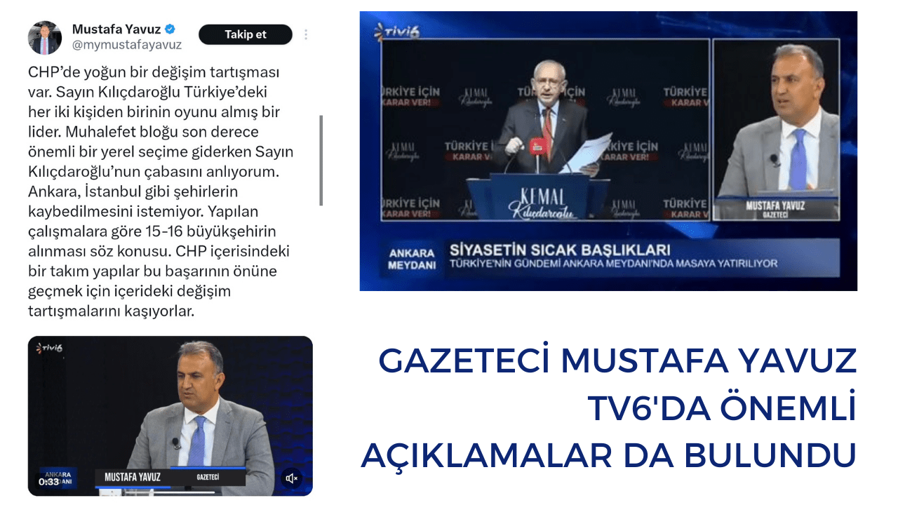 GAZETECİ MUSTAFA YAVUZ TV6'DA ÖNEMLİ AÇIKLAMALARDA BULUNDU