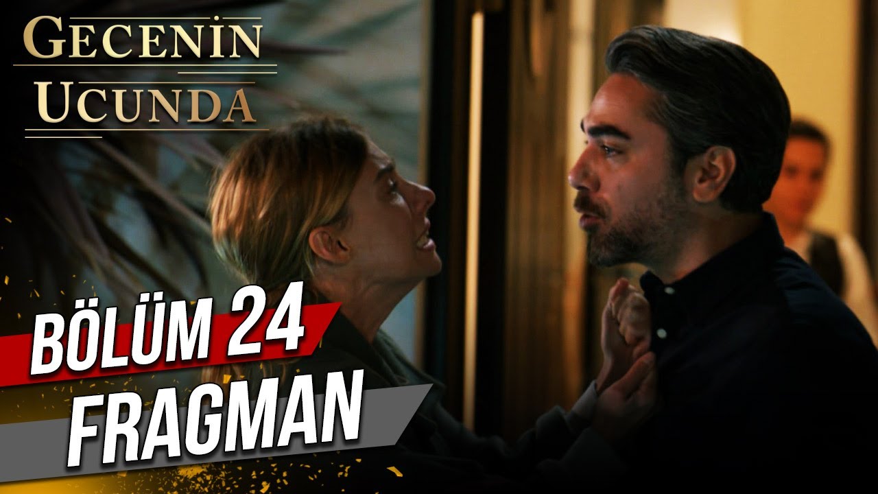 Gecenin Ucunda Son Bölüm İzle! Gecenin Ucunda 23. Bölüm İzle Full HD Tek Parça Star TV – 24. Bölüm Fragman