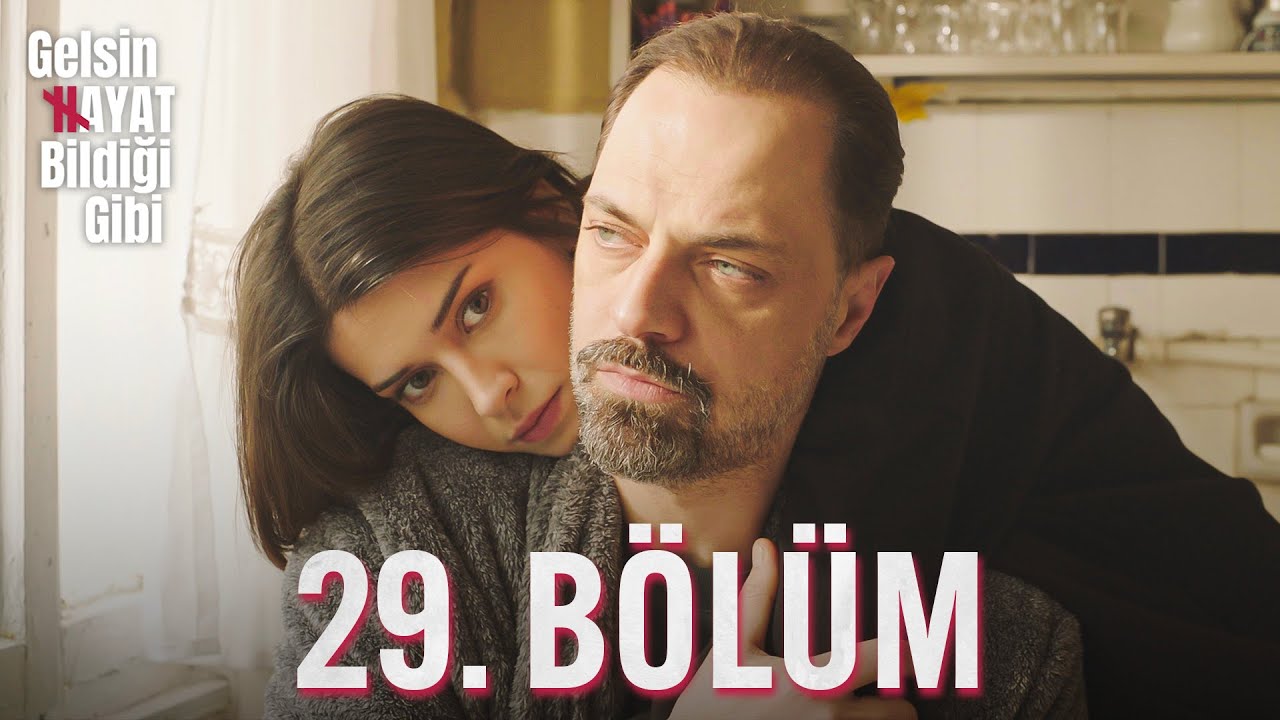 Gelsin Hayat Bildiği Gibi Son Bölüm İzle! 29 Bölüm İzle – Full HD Tek Parça