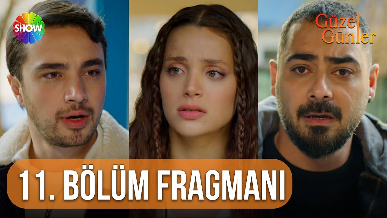 Güzel Günler 11 Bölüm Fragmanı – Yeni Bölüm Fragman İzle