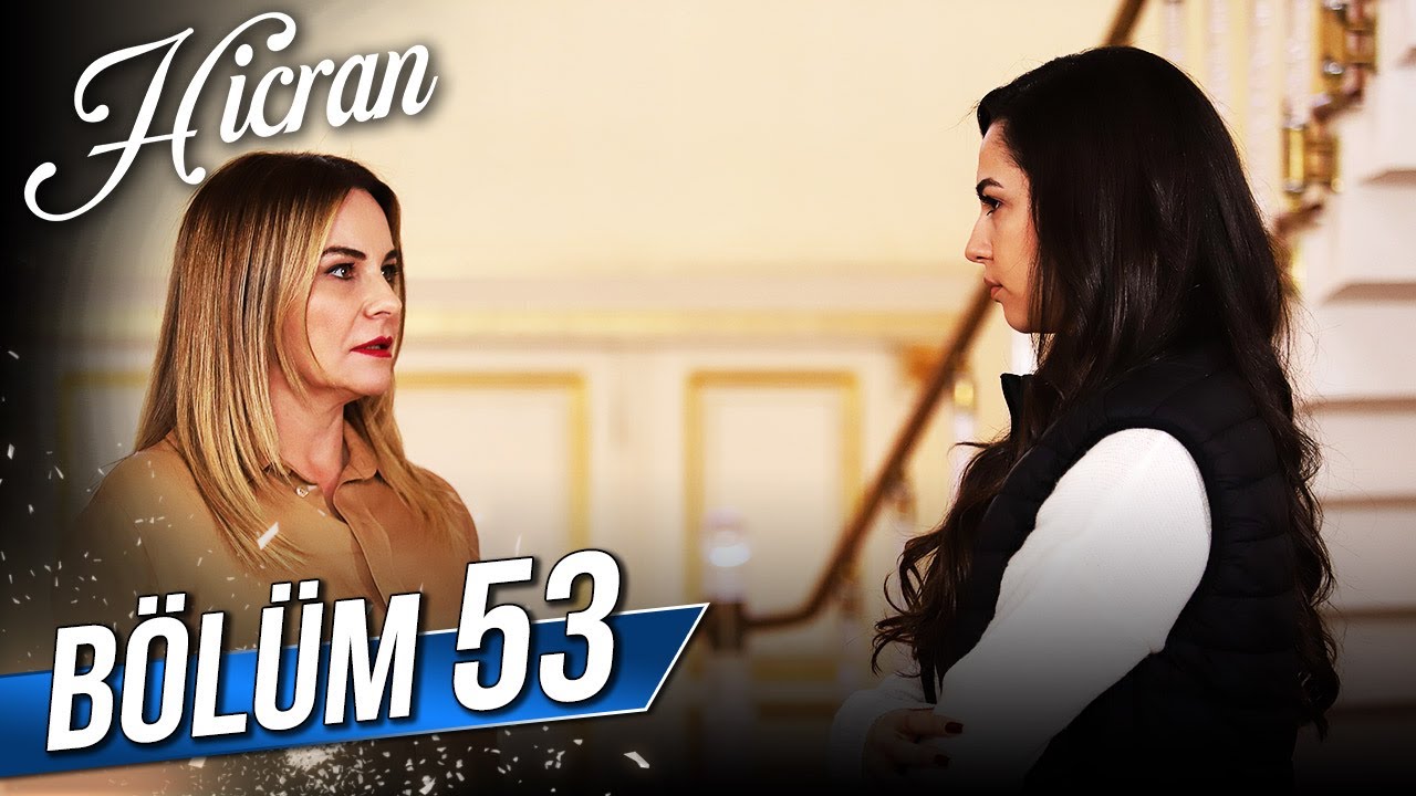 Hicran Son Bölüm İzle – 53. Bölüm İzle! 54 Bölüm Fragmanı