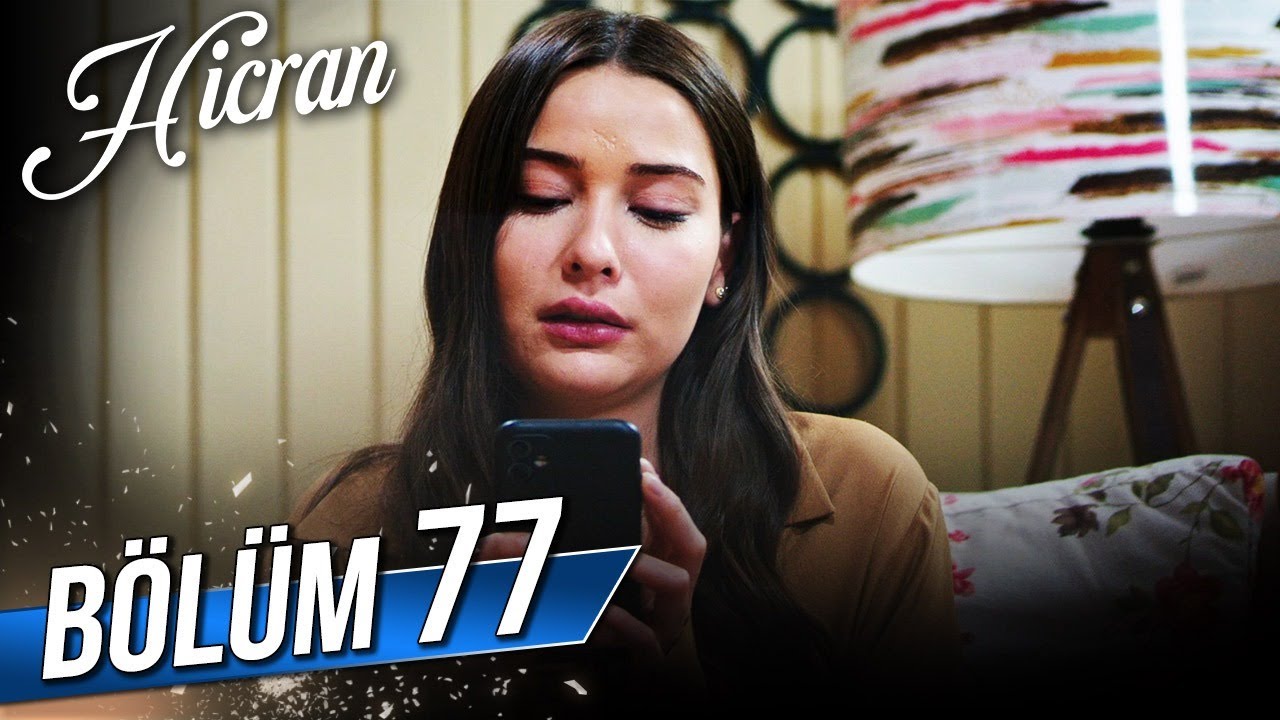 Hicran Son Bölüm İzle! Hicran 77. Bölüm İzle – Hicran 78. Bölüm Fragman