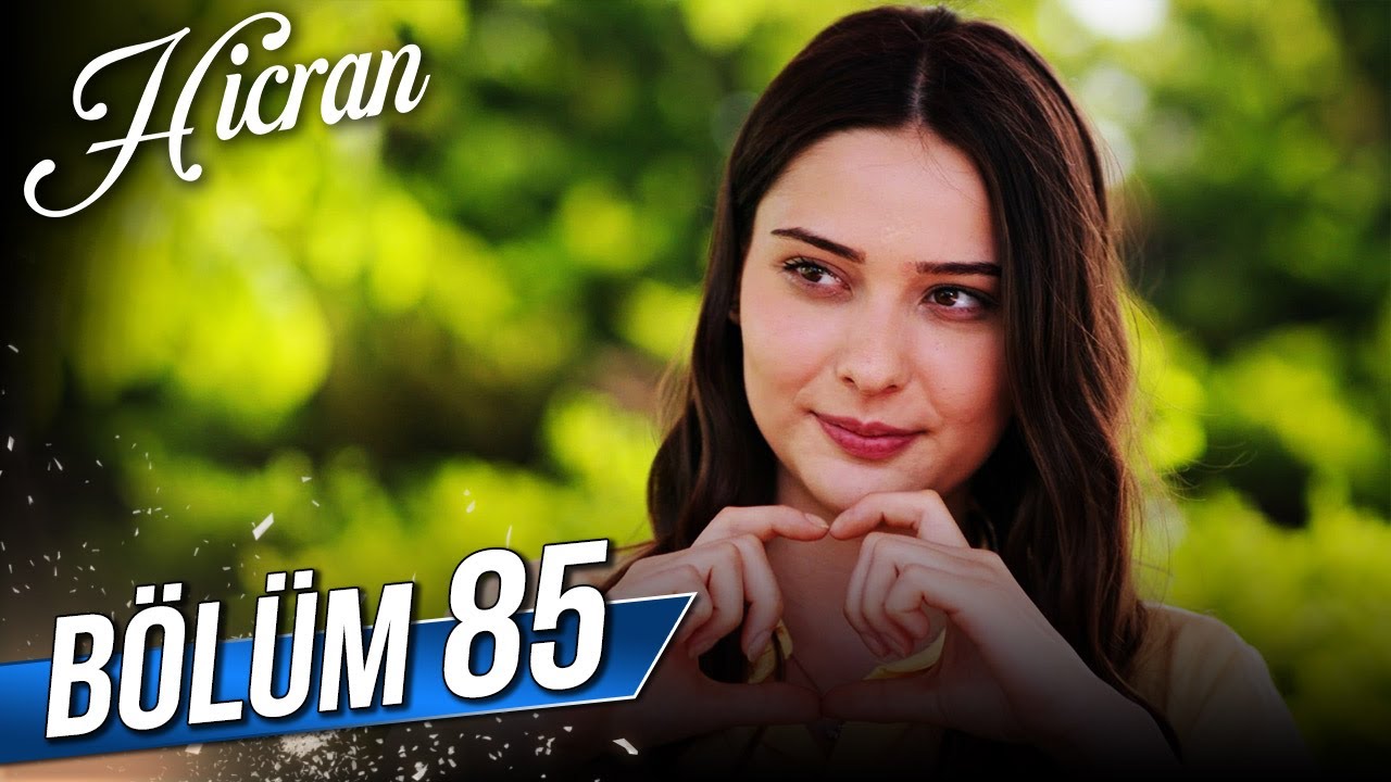 Hicran Son Bölüm İzle! Hicran 85. Bölüm İzle – Hicran 86. Bölüm Fragman