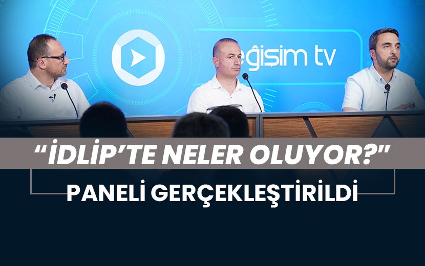 İdlib’te Neler Oluyor? Paneli Gerçekleştirildi