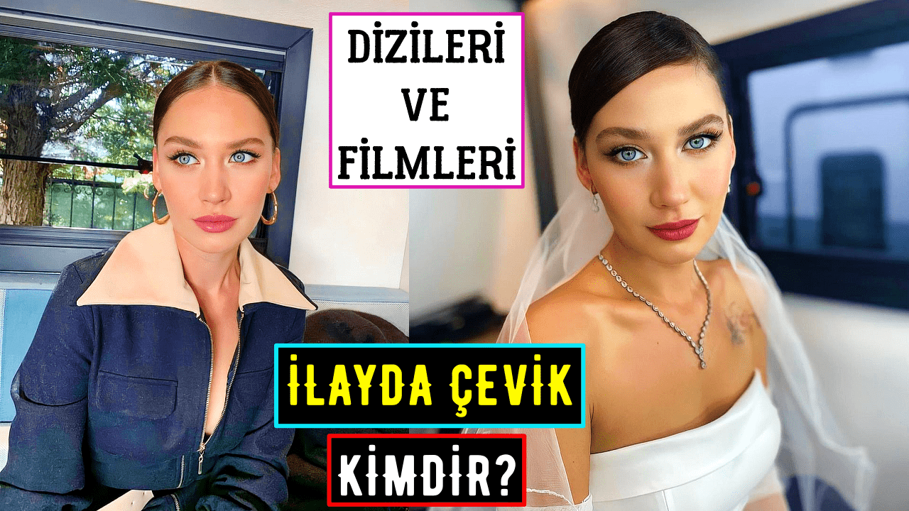 İlayda Çevik Kimdir? Oynadığı Dizileri Ve Filmleri – Tuzak Dizisi Luna Kim?