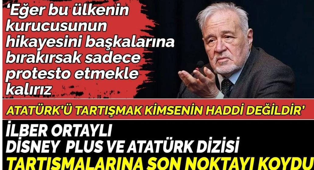 İlber Ortaylı Disney Plus ve Atatürk dizisi tartışmalarına son noktayı koydu!!