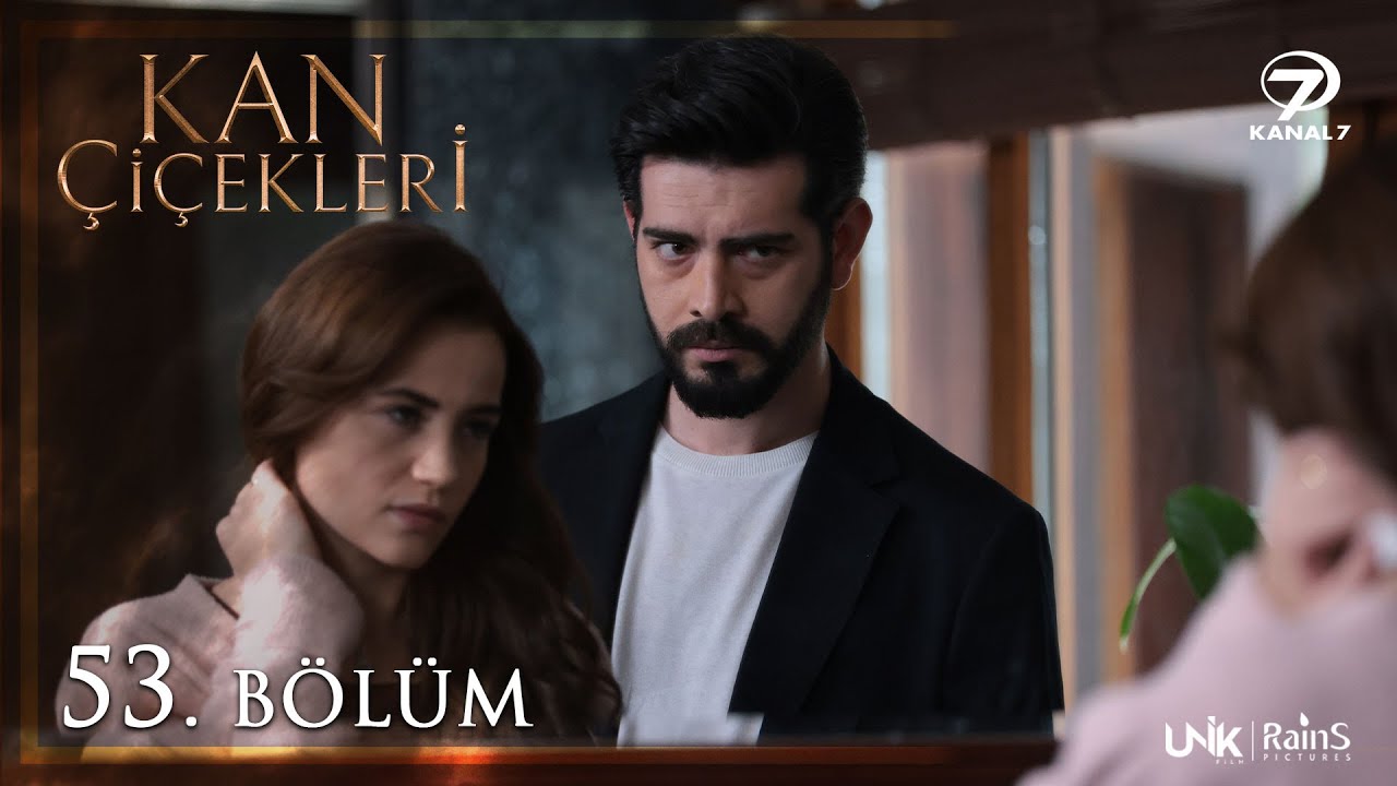 Kan Çiçekleri Son Bölüm İzle! 53. Bölüm İzle Kanal 7 – 54. Bölüm Fragman