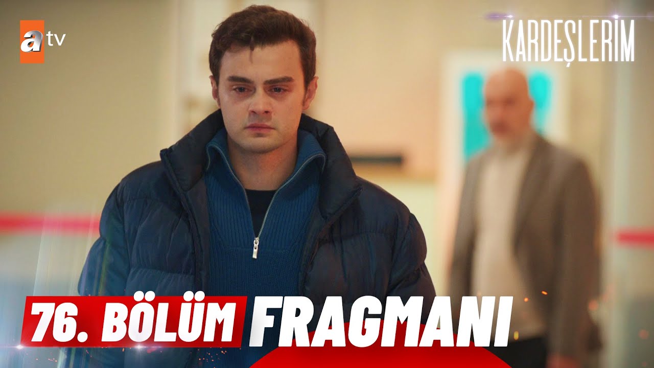 Kardeşlerim 76. Bölüm Fragmanı - Yeni Bölüm Fragman İzle