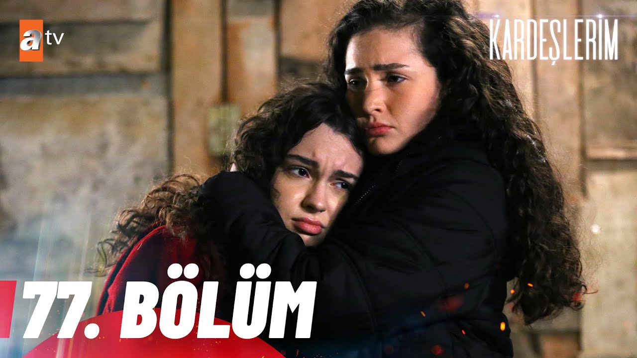 Kardeşlerim 77 Bölüm Full İzle! 78 Bölüm Fragmanı İzle