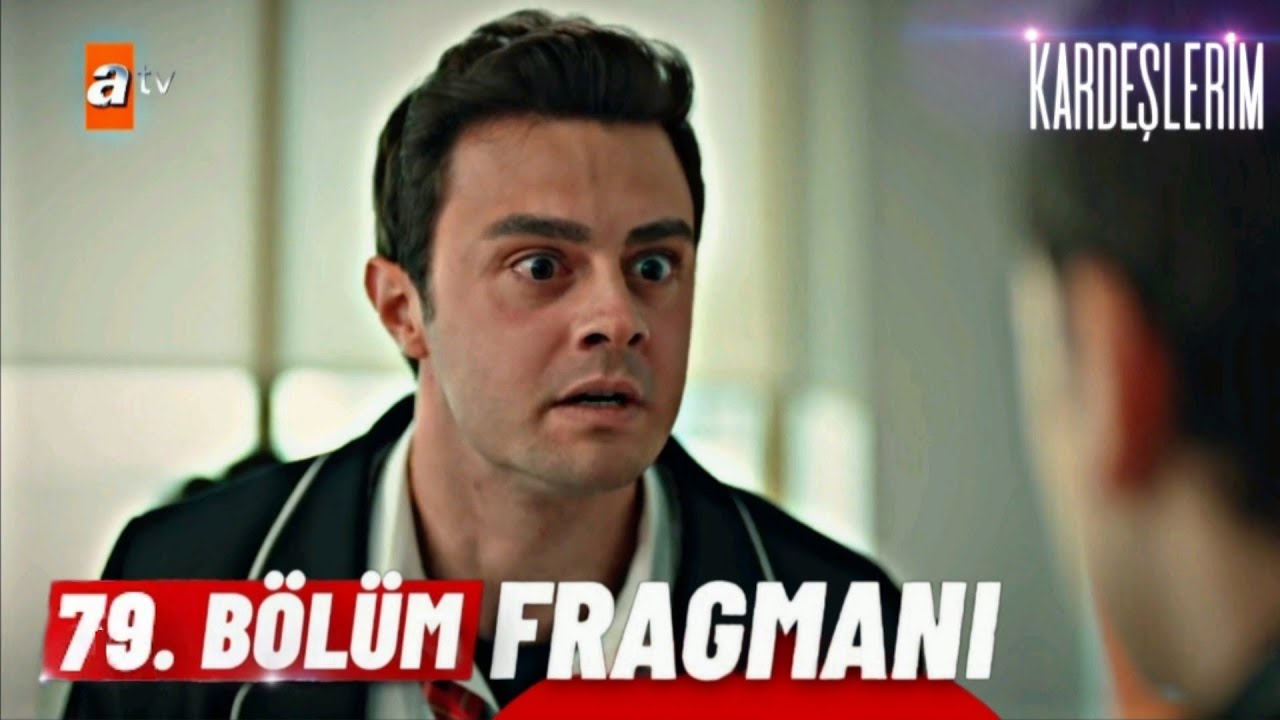 Kardeşlerim 79 Bölüm Fragmanı İzle! 78 Bölüm Full İzle!