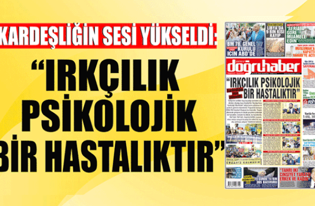 Kardeşliğin sesi yükseldi IRKÇILIK PSİKOLOJİK BİR HASTALIKTIR