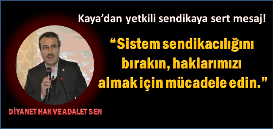 KAYA. MEMUR VE EMEKLİNİN HAKKINI ALMADAN MASADAN KALKMAYIN. BASIN AÇIKLAMASI