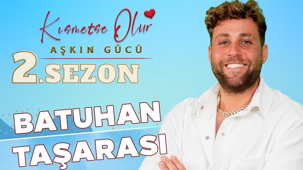 Kısmetse Olur Batuhan Kimdir? Batuhan Taşarası Kim? Kaç Yaşında? Ne İş Yapar?