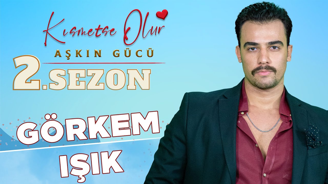 Kısmetse Olur Görkem Kimdir? Görkem Işık Kim? Aslen Nereli? Kaç Yaşında? Ne İş Yapıyor?