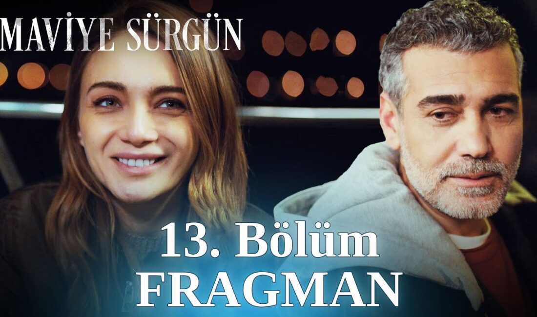 Maviye Sürgün 13. Bölüm