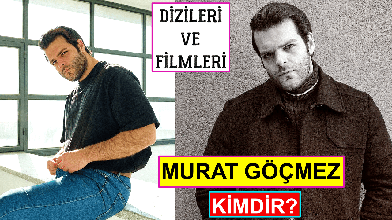 Murat Göçmez Kimdir? | Dizileri Filmleri