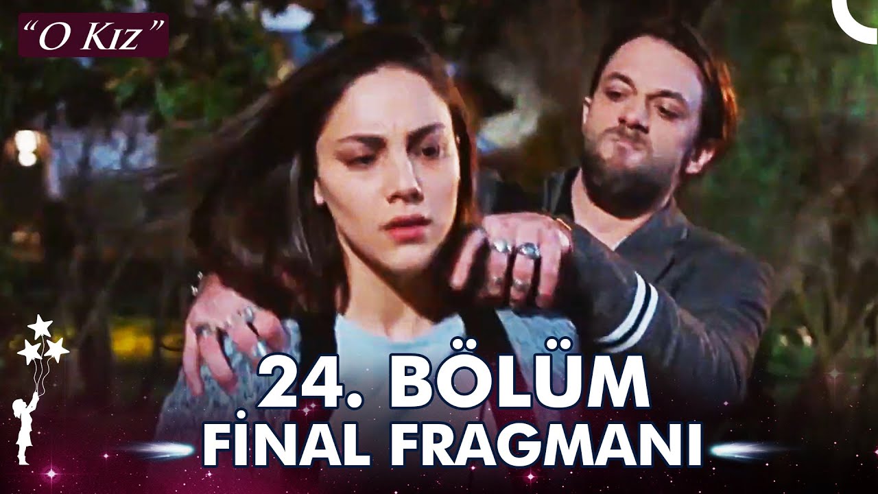 O Kız 24. Bölüm Final Fragmanı – Son Bölüm İzle – O Kız Final İzle!