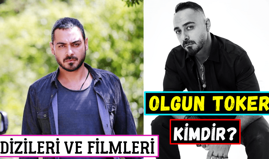 Olgun Toker kimdir? Filmleri