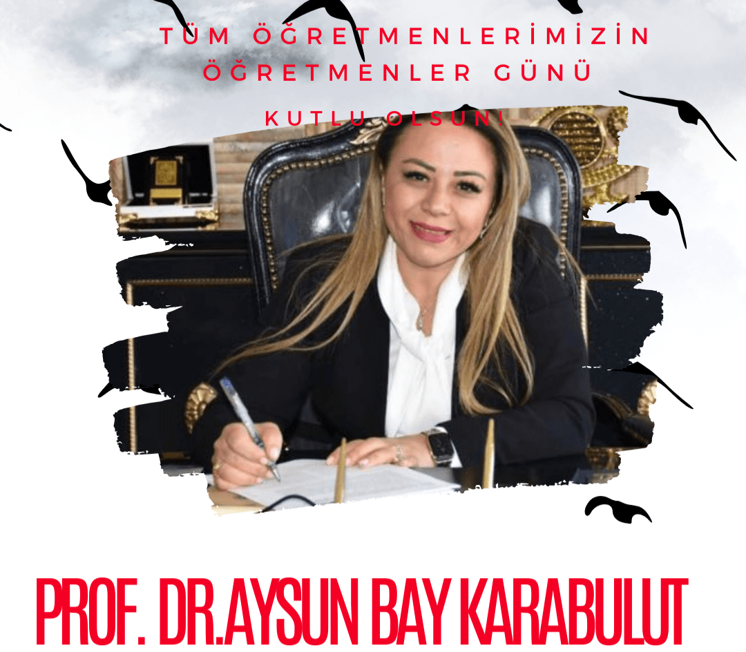 PROF. DR. AYSUN BAY KARABULUT ÖĞRETMENLER GÜNÜ’NÜ KUTLADI