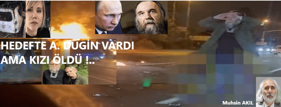 Putin’in Danışmanı, Akıl Hocası A. Dugin’in Kızına Bombalı Saldırı