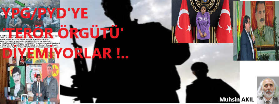 PYD/YPG’YE ‘TERÖR ÖRGÜTÜ’ DİYEMİYORLAR!..