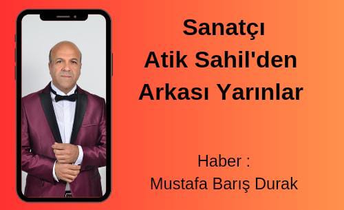 Sanatçı Atik Sahil'den " Arkası Yarınlar"