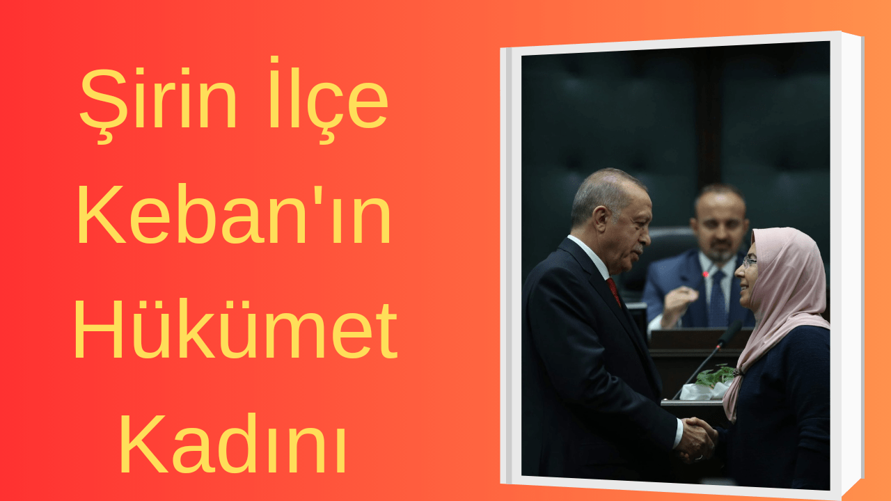 ŞİRİN İLÇE KEBAN’IN HÜKÜMET KADIN’I