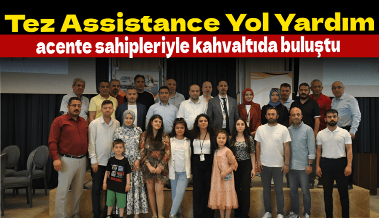 Tez Assistance Yol Yardım Firması, Tez Assistance acente sahipleriyle kahvaltıda buluştu