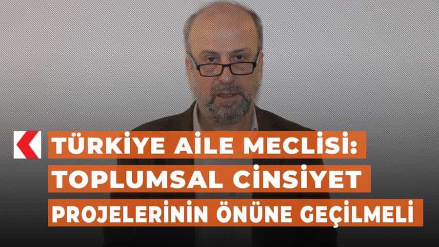 Türkiye Aile Meclisi: TCE/GENDER Fitnesi Toplumsal Cinsiyet Projelerinin önüne geçilmeli