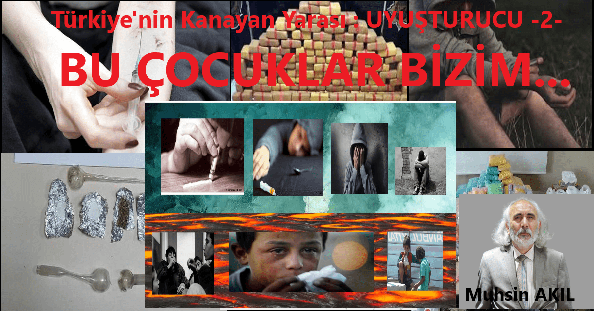 Türkiye’nin Kanayan Yarası: UYUŞTURUCU -2