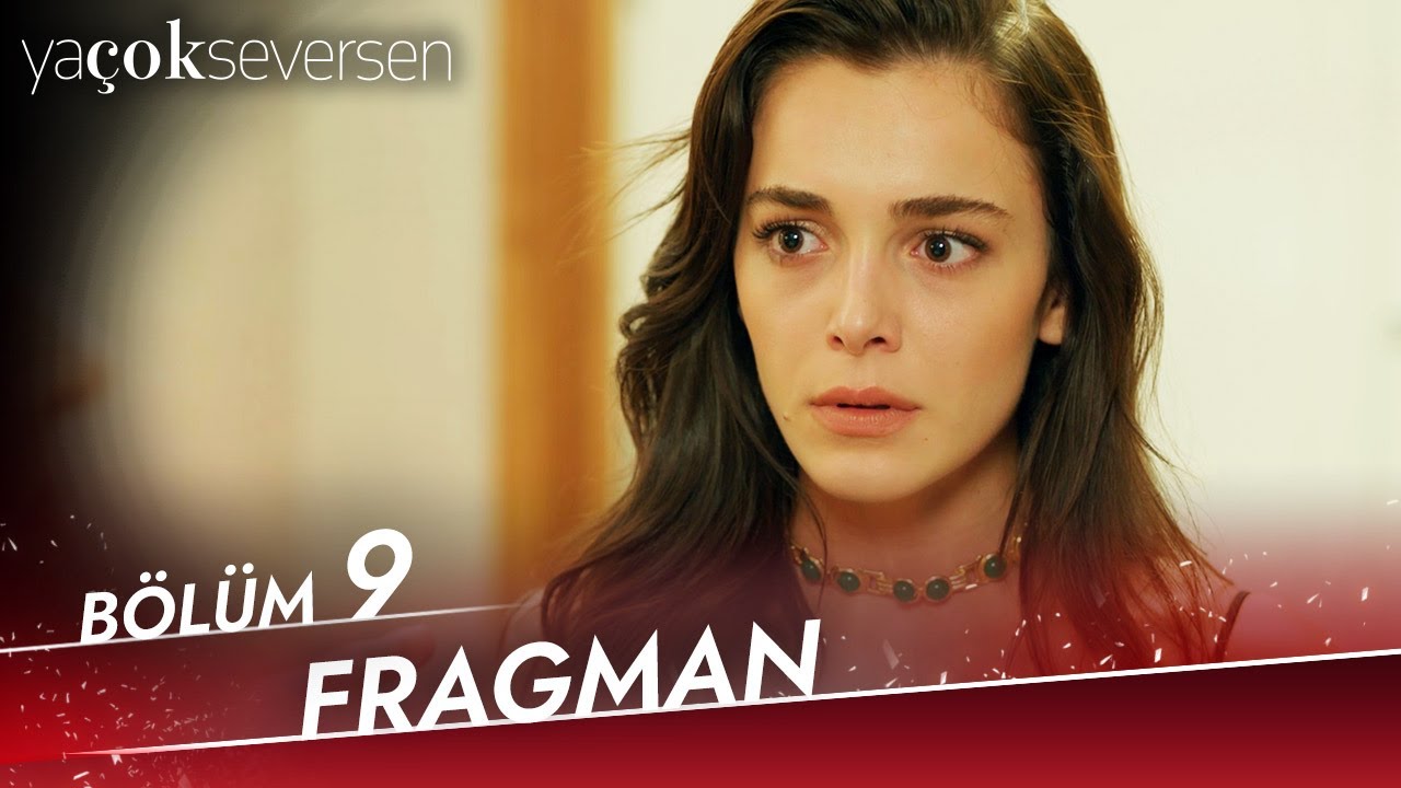 Ya Çok Seversen 9. Bölüm Fragmanı Yayınlandı!