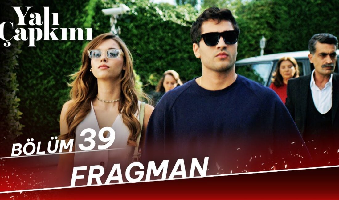 Yalı Çapkını 39. bölüm