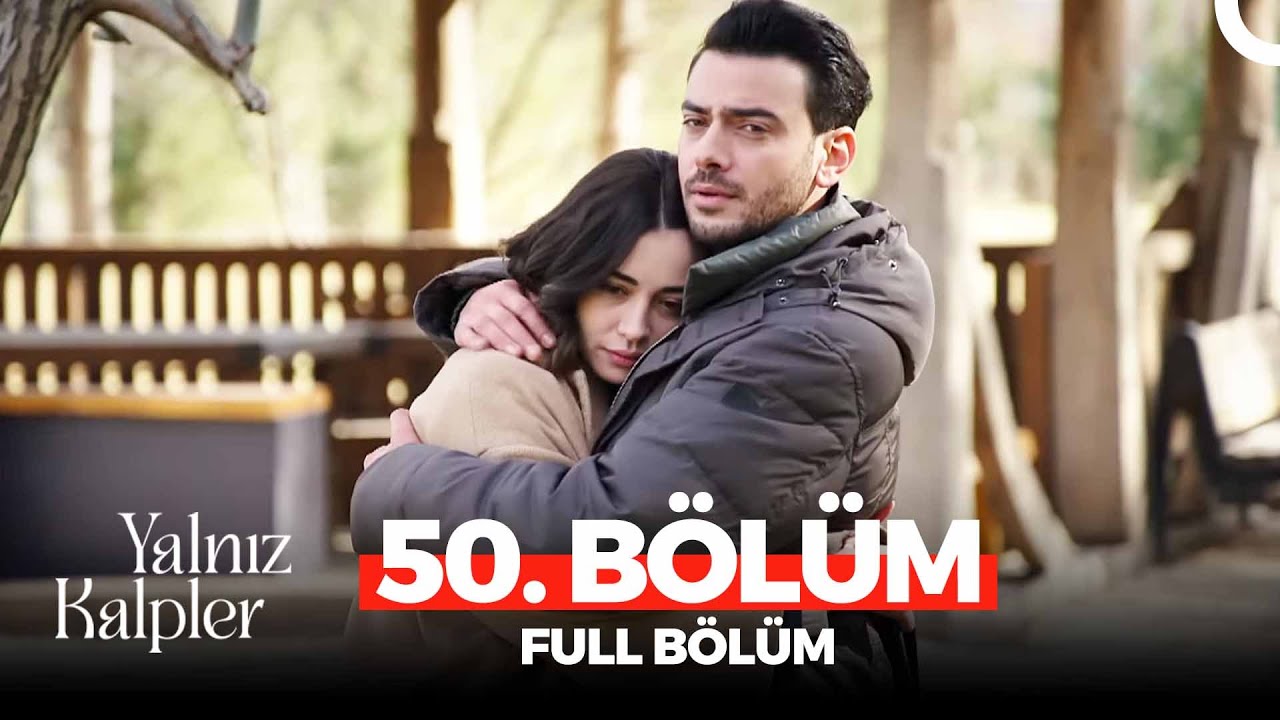 Yalnız Kalpler 50. Bölüm İzle! 51. Bölüm Fragman