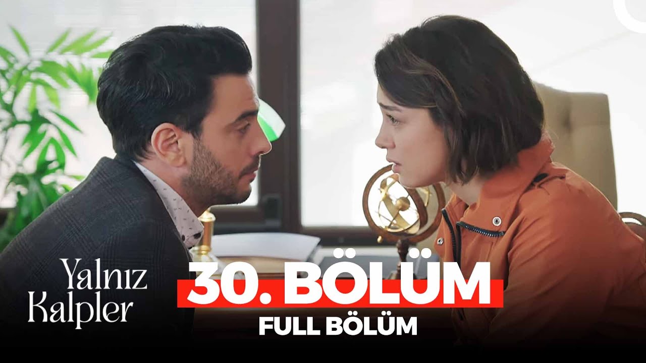 Yalnız Kalpler Son Bölüm İzle! 30. Bölüm İzle Fox