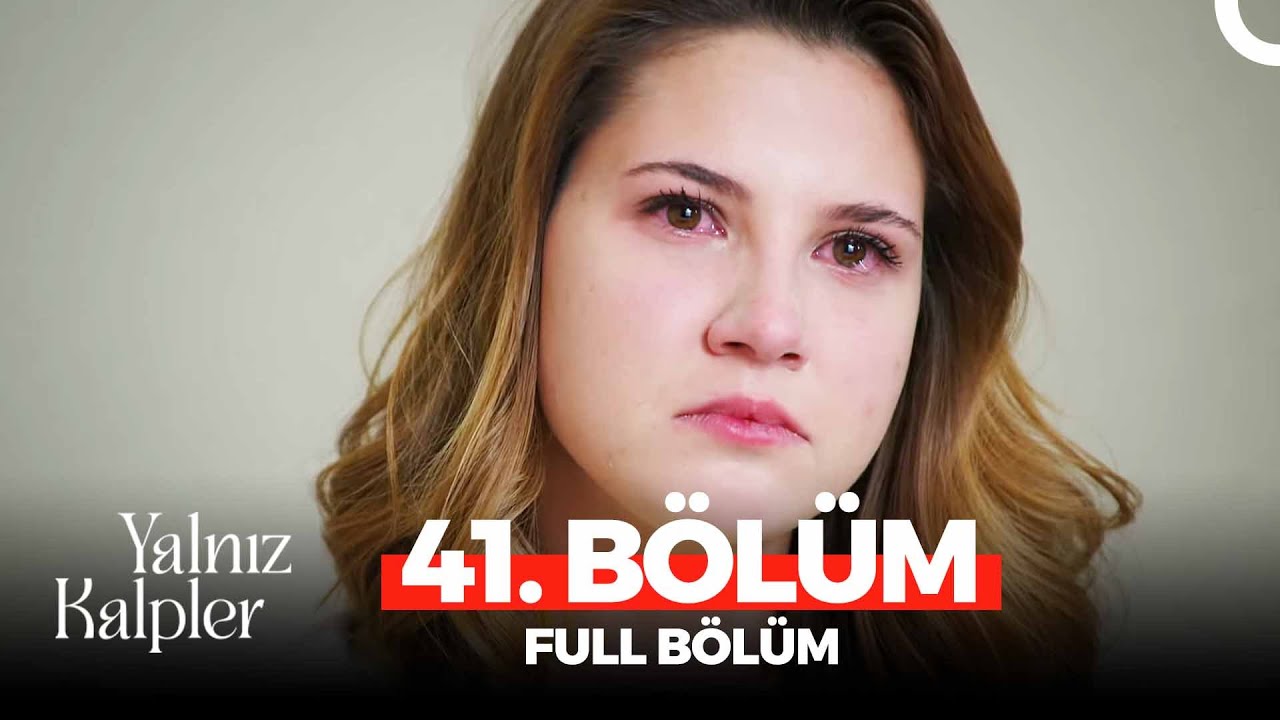 Yalnız Kalpler Son Bölüm İzle! Yalnız Kalpler 41. Bölüm İzle Fox TV - 42. Bölüm Fragman