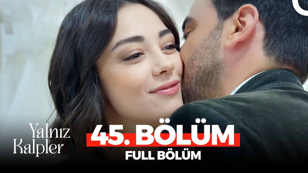 Yalnız Kalpler Son Bölüm İzle! Yalnız Kalpler 45. Bölüm İzle Fox TV – 46. Bölüm Fragman