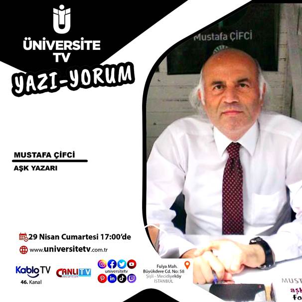 Yazarımız ‘Aşk yazarı’ Mustafa Çifci, 29 Nisan’da universitetv’nin konuğu oluyor