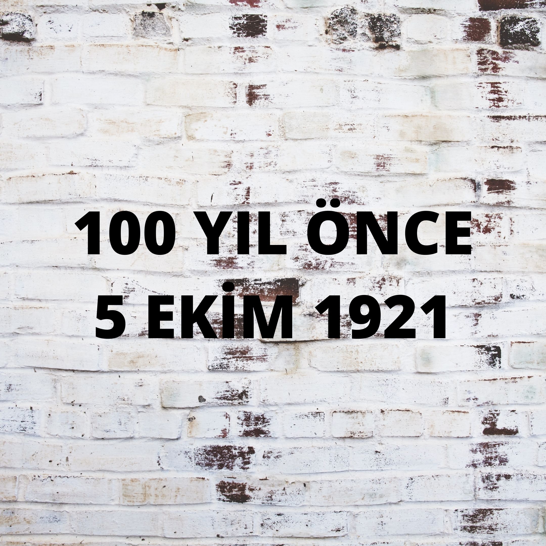 YÜZ YIL ÖNCE 5 EKİM 1921