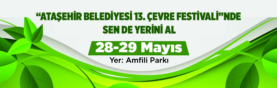  ATAŞEHİR BELEDİYESİ 13. ÇEVRE FESTİVALİNDE SEN DE YERİNİ AL
