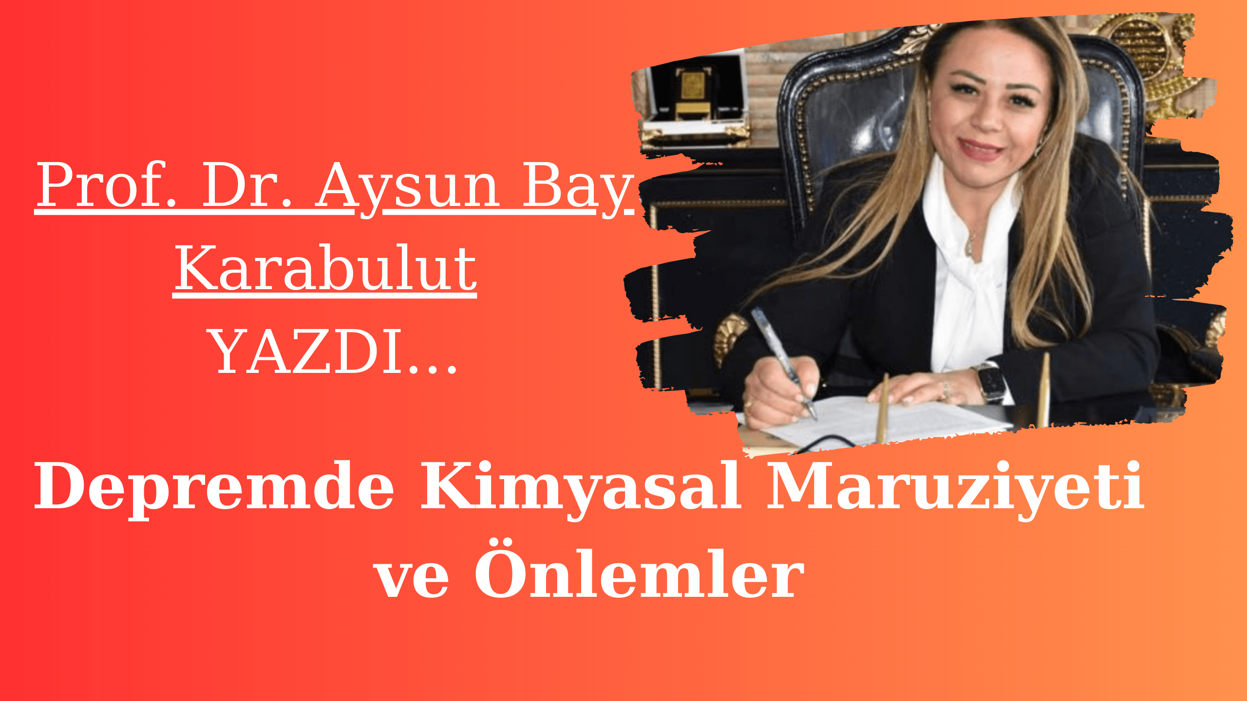 Aysun Bay Karabulut Deprem Sonrası Kimyasal Etkilere Dikkat Çekti