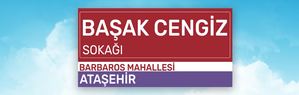 BAŞAK CENGİZ'İN ADI ATAŞEHİR'DEKİ SOKAĞA VERİLDİ
