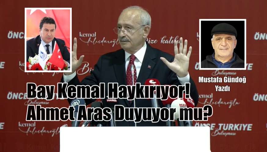 Bay Kemal Haykırıyor! Ahmet Aras Duyuyor mu?