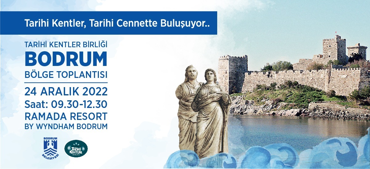 BODRUM_ TARİHİ KENTLER BİRLİĞİ BODRUM’DA TOPLANIYOR